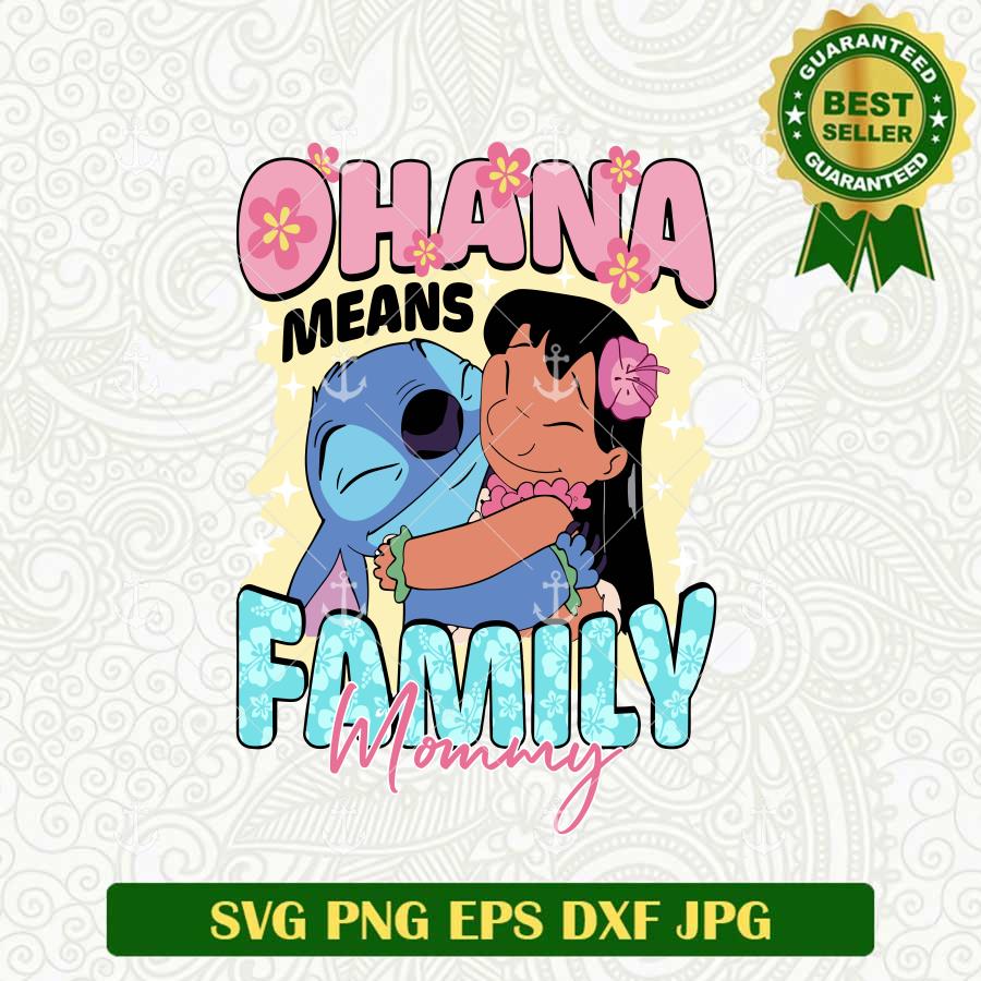 Ohana Means Family Mommy SVG, Lillo And Stitch Ohana SVG PNG