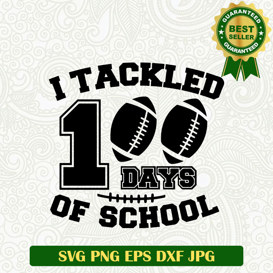 I Tackled 100 Days Of School Svg 100 Days Of School Svg Teacher Svg File Lightberty