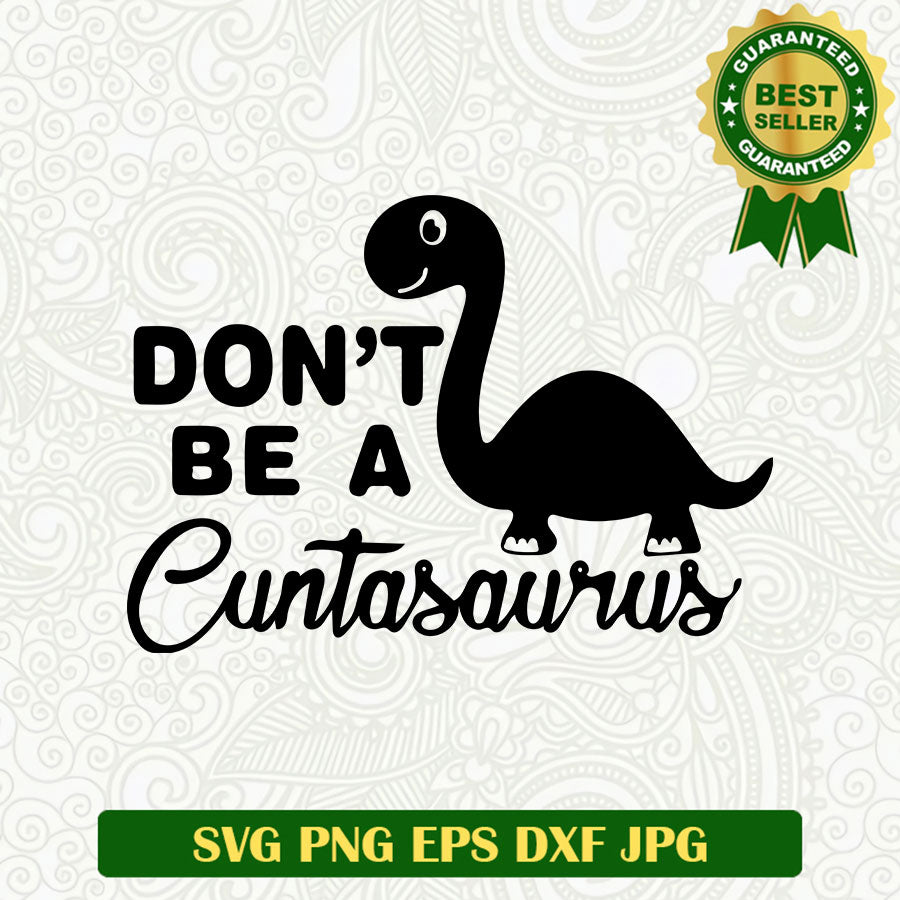 Don't Be A Cuntasaurus Funny Dinosaur Decal Vinyl Sticker...
