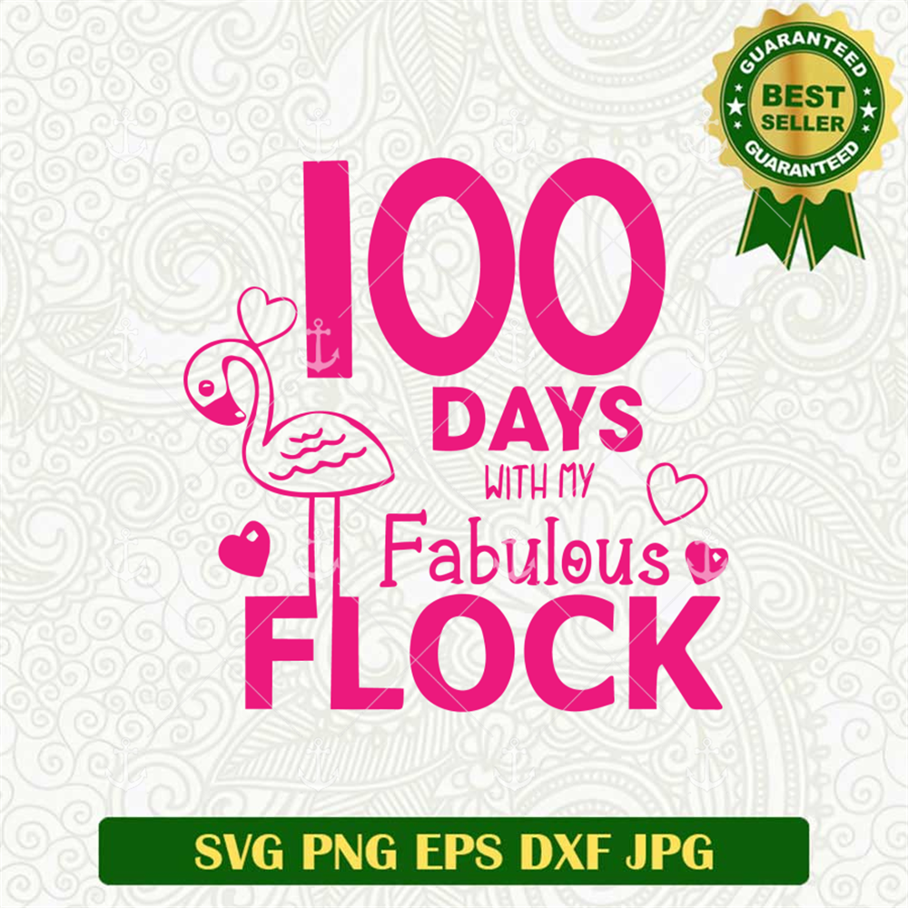 100 Days With My Fabulous Flock SVG, Day 100 To School SVG, Pink Flami ...