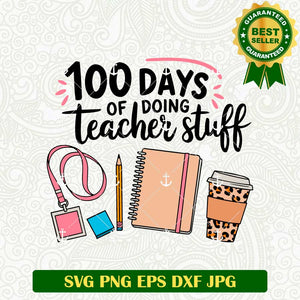 100 days Of Doing Teachers Stuff SVG