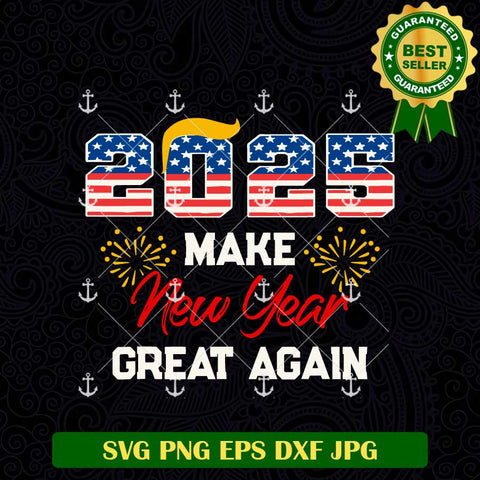 2025 Make New Year Great Again SVG
