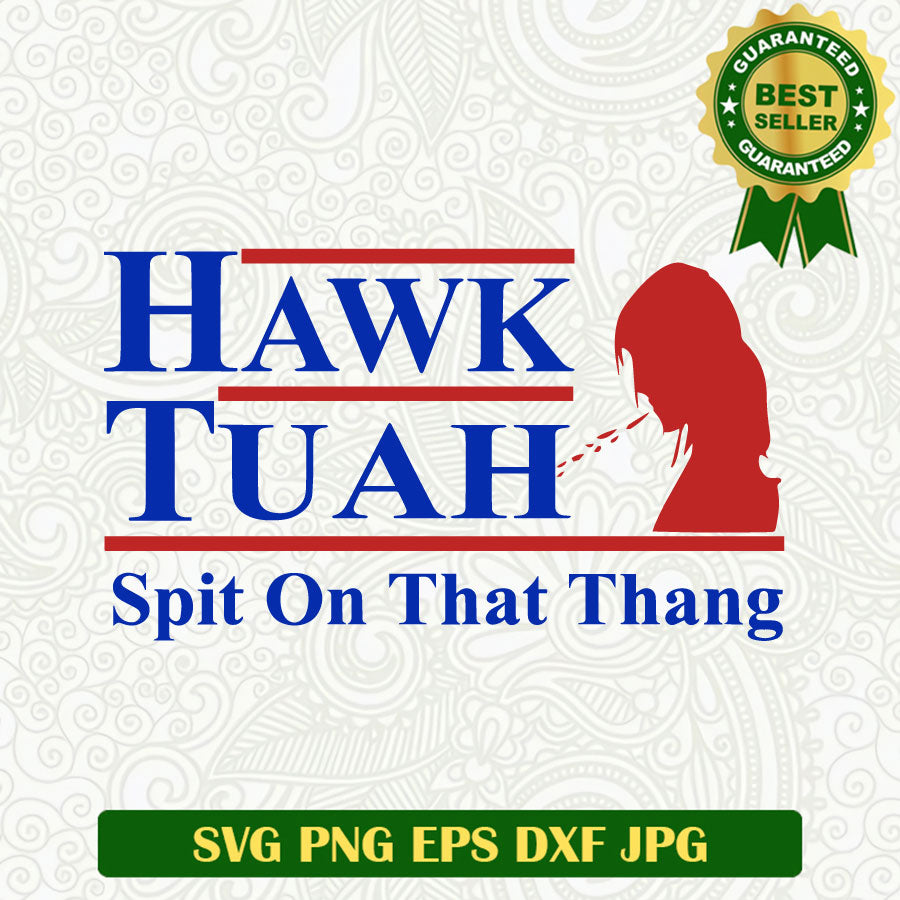 Hawk Tuah Spit on That Thang Girl SVG