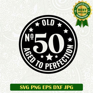 50 Old Aged to Perfection SVG, Fifty Old SVG, Vintage SVG PNG