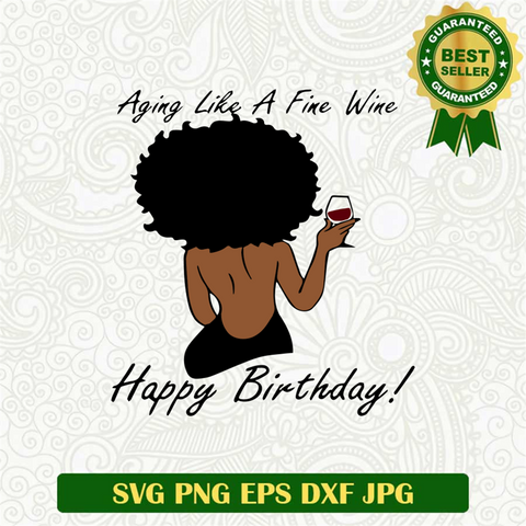 Aging Like A Fine Wine Happy Birthday Black Woman SVG