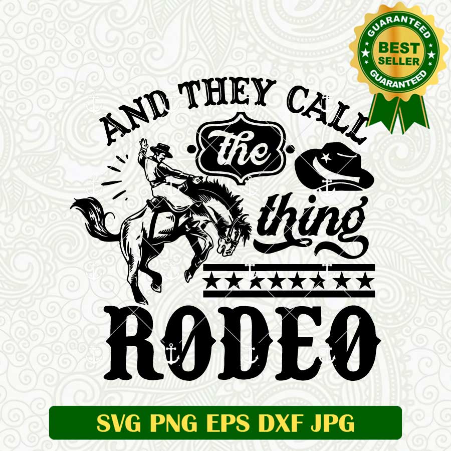 And They Call The Thing Rodeo SVG