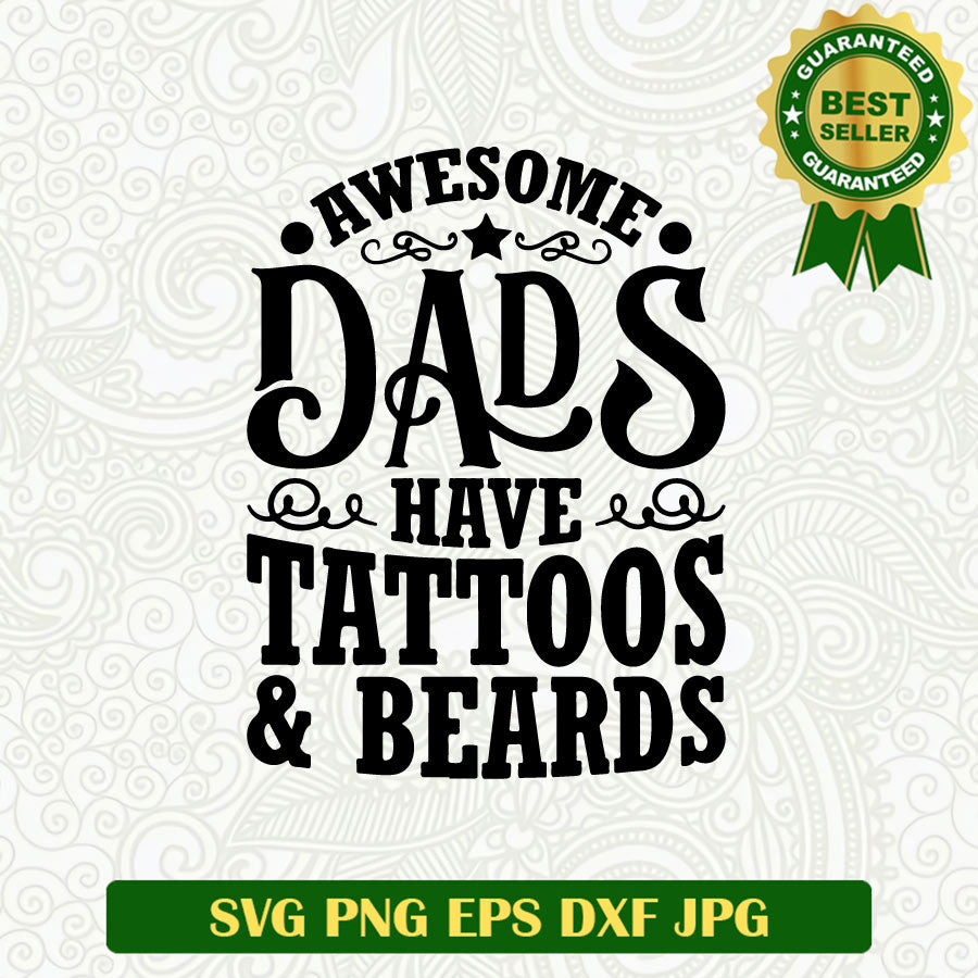 Awesome's Dads Have Tattoos & Beards SVG, Beard Dad SVG, Daddy SVG PNG