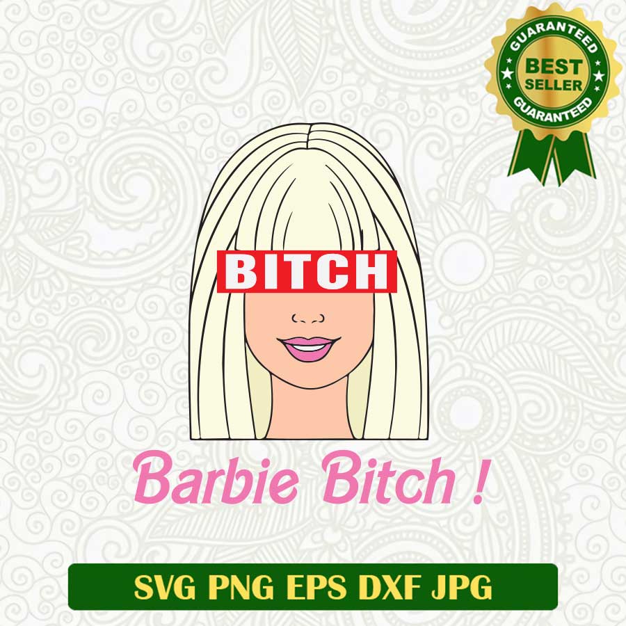 Barbie Bitch SVG, Barbie Doll Bitch funny SVG PNG