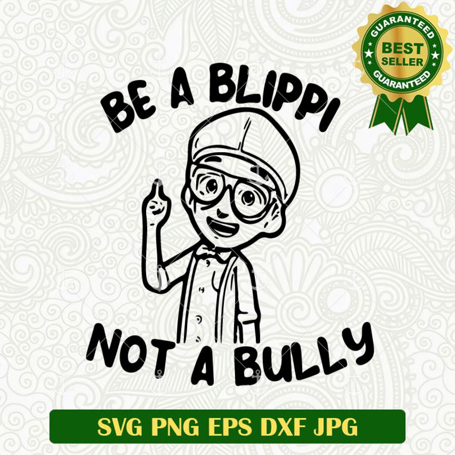 Be A Blippi Not A Bully SVG