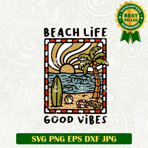Beach Life Good Vibes SVG