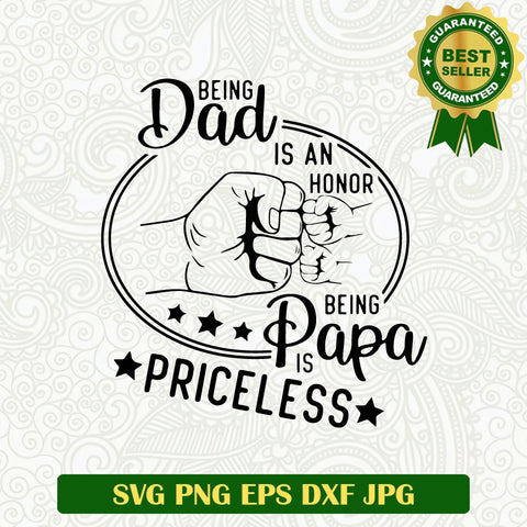 Being Dad Is An Honor Being Papa is Priceless SVG, Dad Papa SVG, Papa SVG PNG