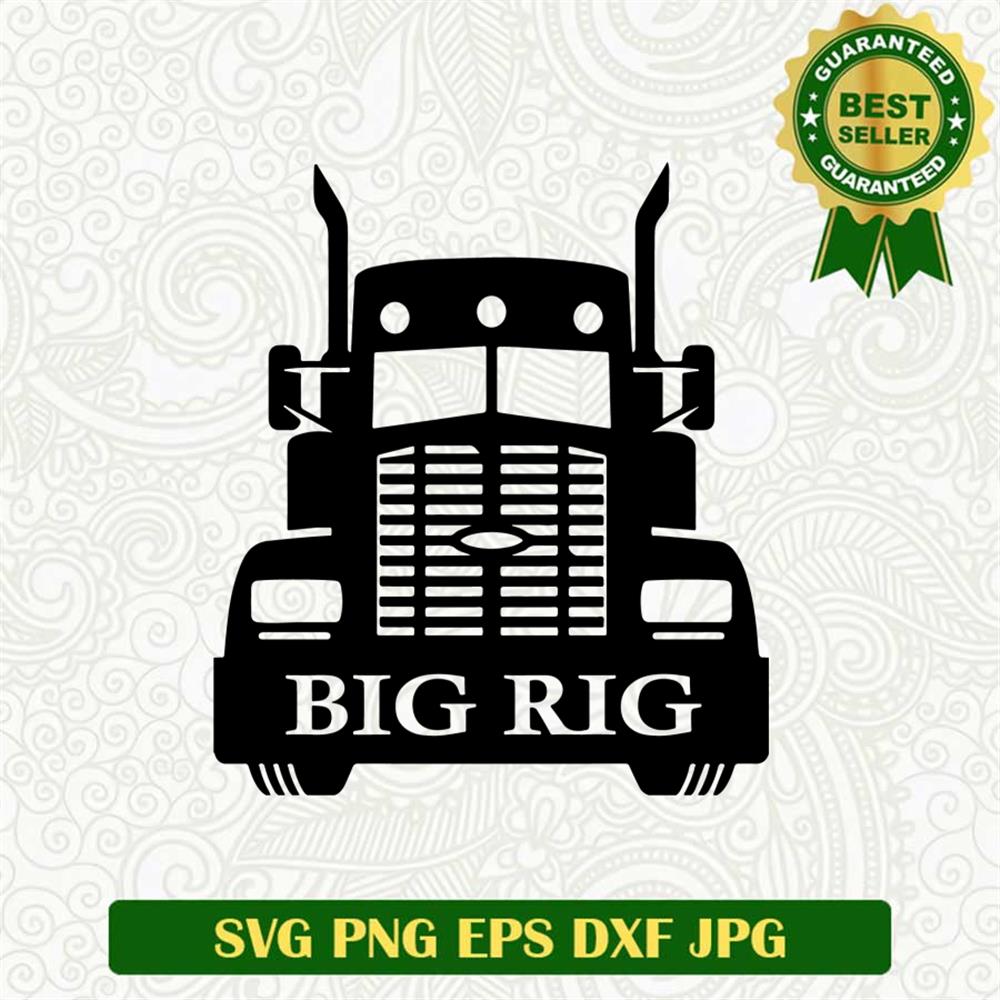 Dig Rig Svg Big Rig Hauler SVG, Trucking Machine SVG, Heavy Duty Road King SVG PNG ...