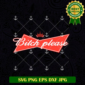 Bitch Please Budweiser Beer Logo SVG