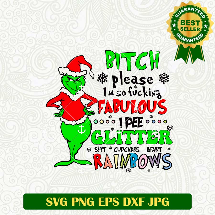 Bitch Please Im so Fucking Fabulous Grinch SVG