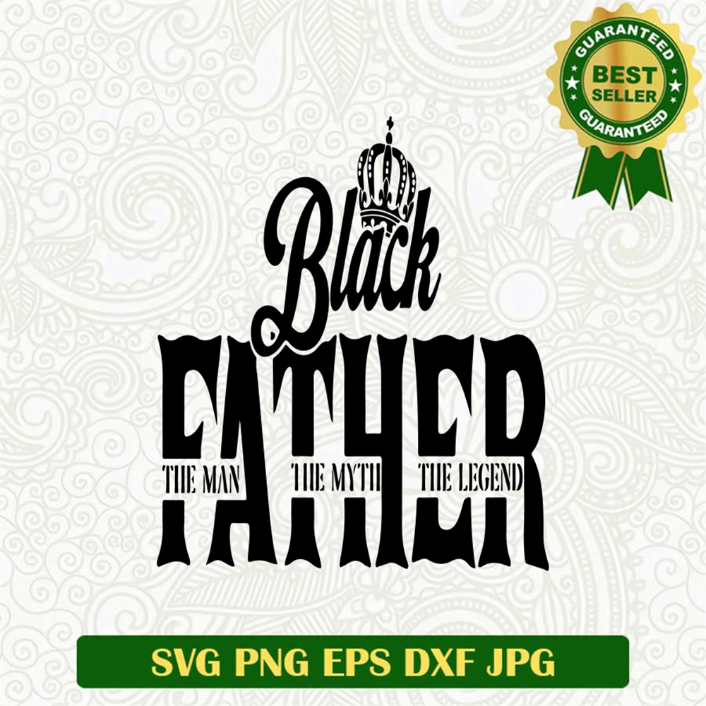 Black Father The Man The Myth The Legend SVG