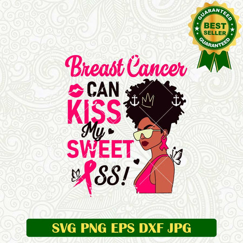 Breast Cancer Can Kiss My Sweet Ass svg