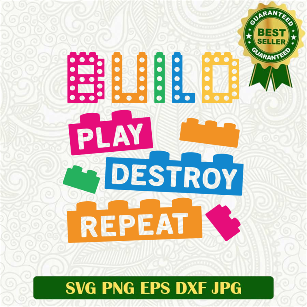 Ls Built Svg Build Play Destroy Repeat SVG, Colorful Block Bricks SVG, Destroy Repe ...