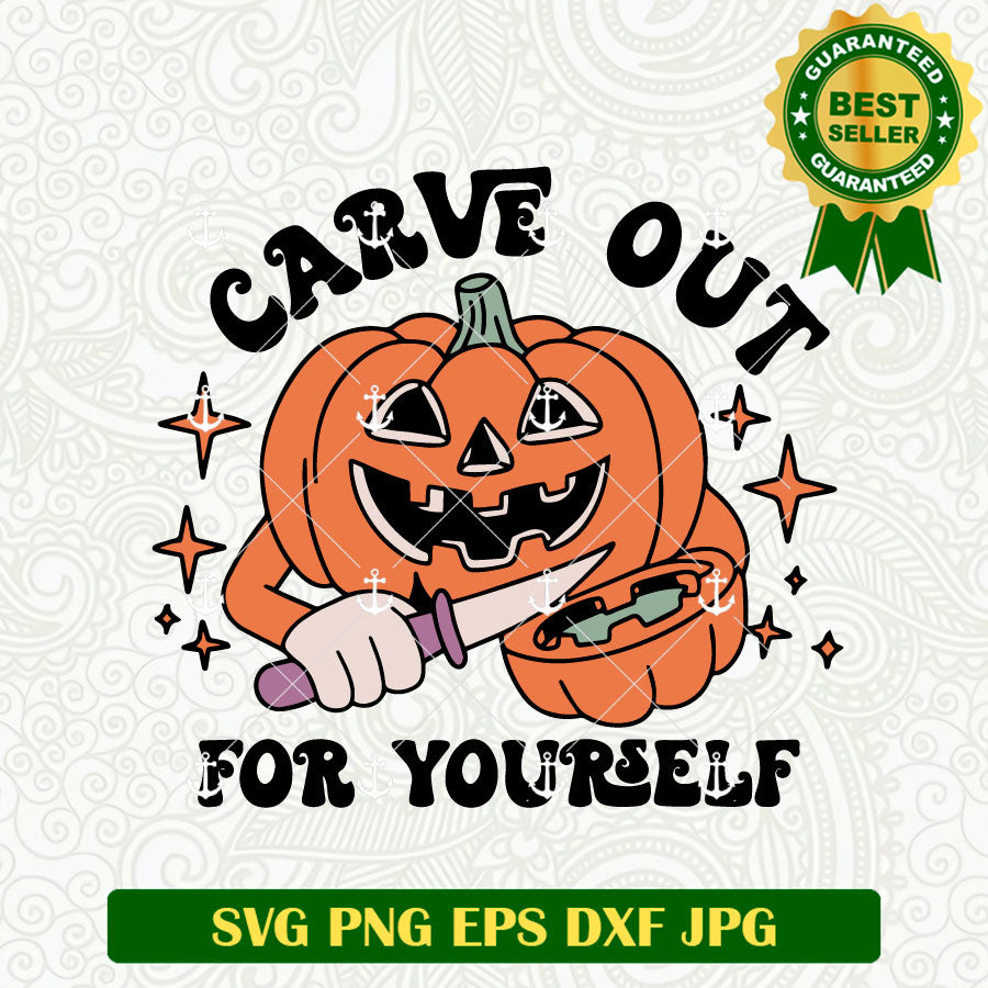 Carve Out For Yourself Pumpkin Halloween SVG