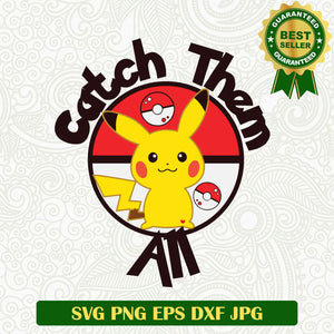 Catch Them All Pikachu Pokemon SVG, Catch Pokemon SVG PNG