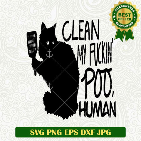 Clean my Fuck Poo Human Cat SVG