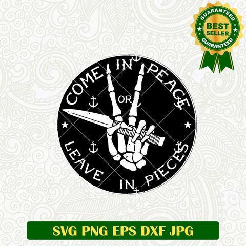 Come In Peace Leave In Pieces SVG