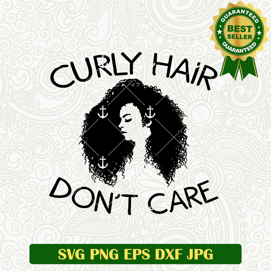 Curly Hair Don't Care Svg