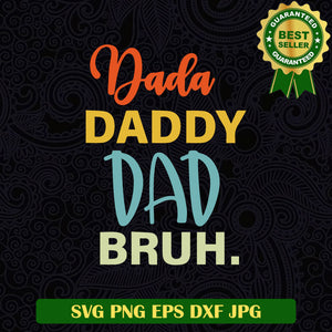 Dada Daddy Bruh SVG, Daddy Vintage SVG, Daddy Bruh SVG PNG