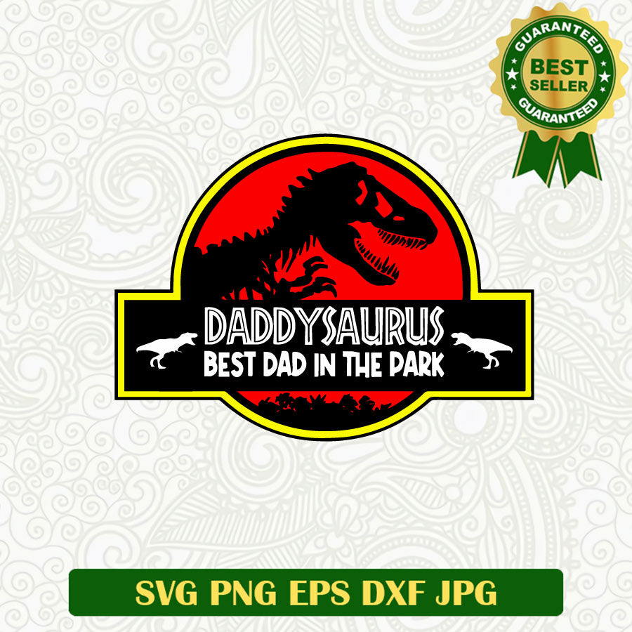 Daddysaurus Best Dad in the Park SVG, Daddy Jurassic world SVG, Father's Day SVG PNG