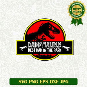 Daddysaurus Best Dad in the Park SVG, Daddy Jurassic world SVG, Father's Day SVG PNG