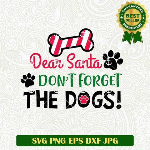 Dear Santa Don't Forget The Dogs SVG