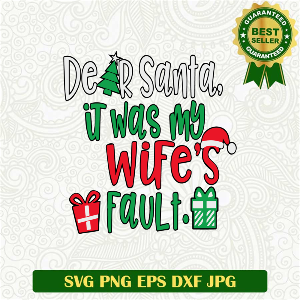 Dear Santa It Was My Husband's Fault SVG