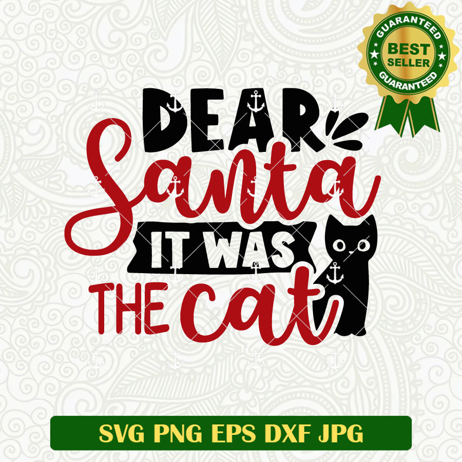 Dear Santa It Was the Cat Black SVG
