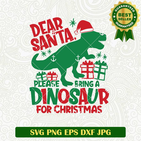 Dear Santa Please Bring A Dinosaur For Christmas SVG