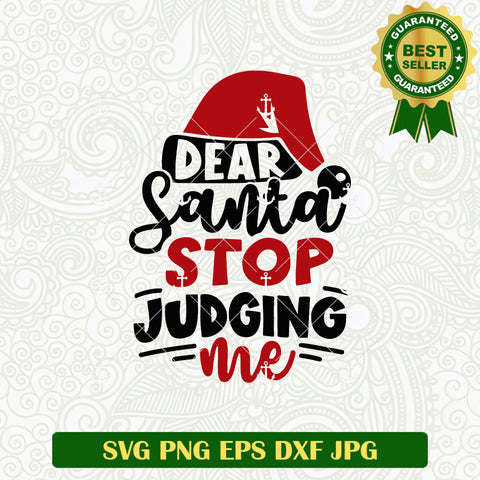 Dear Santa Stop Judging Me SVG