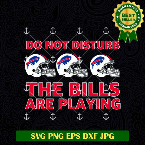 Do Not Disturb The Bills Are Playing SVG