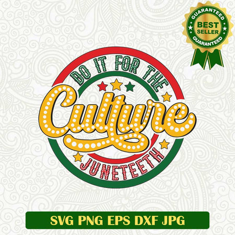Do it For the Culture Juneteenth SVG, Juneteenth Logo SVG PNG