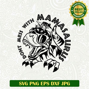 Don't Mess With Mamasaurus SVG, Mamasaurus Mother Day SVG