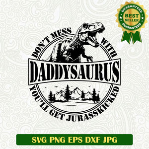 Don't mess With Daddysaurus SVG, Daddy T rex SVG, Daddysaurus SVG PNG