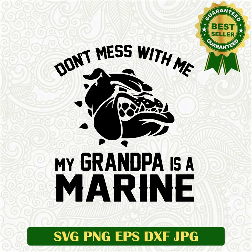 Dont Mess With Me My Grandpa Is A Marine Svg