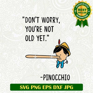 Dont Worry You're Not Old Yet SVG