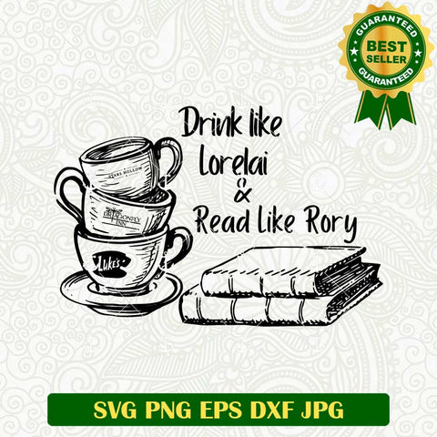 Drink Like Loreai And Read Like Roly SVG