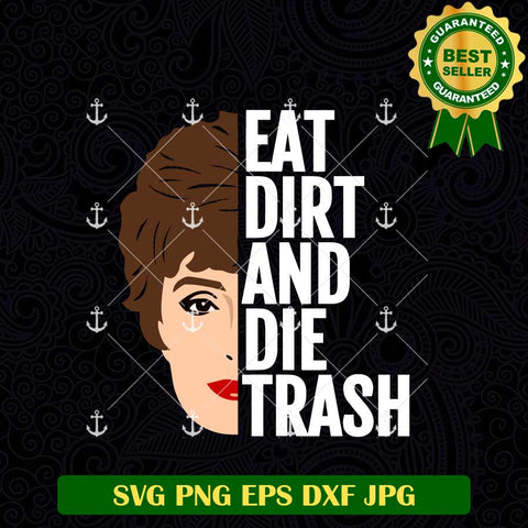 Eat Dirt And Die Trash Golden Girls SVG