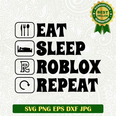 Eat sleep roblox repeat SVG, Roblox Gamer Funny quotes SVG PNG cricut