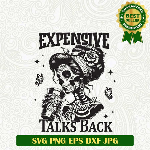 Expensive Talks Back SVG, Mexican Woman Skull Drink Coffee SVG
