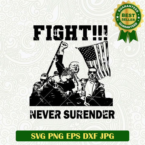 Trump Fight Never Surrender Rally Shooting SVG