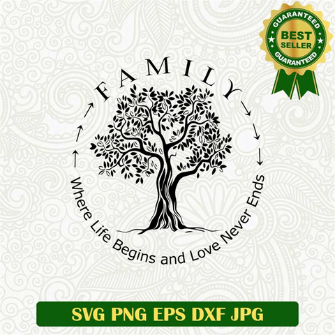 Family Where Life Begins and Love Never Ends SVG