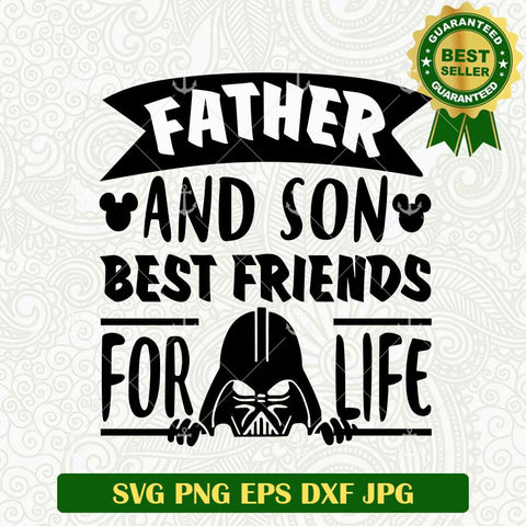 Father And Son best Friends For life Darth Vader SVG