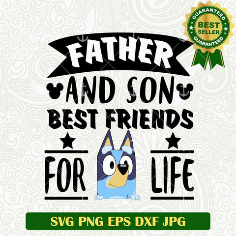 Father and Son best Friends for life Bluey SVG