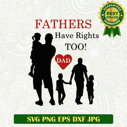 Fathers have rights too SVG, Father And Daughter SVG, Father's Day SVG PNG
