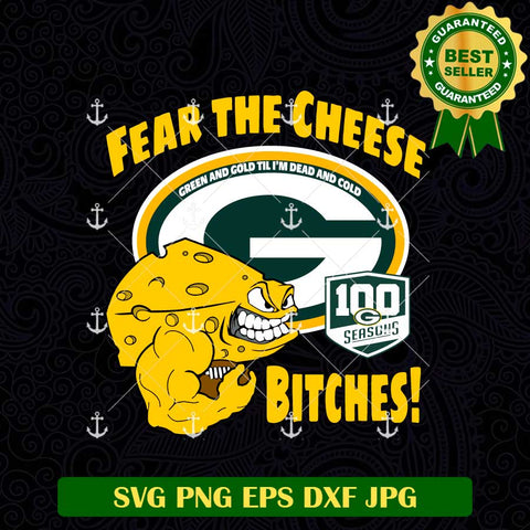 Fear The Cheese Bitches Packers SVG